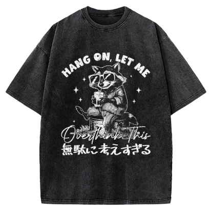 Hang On Let Me Overthink This Vintage Washed T-shirt