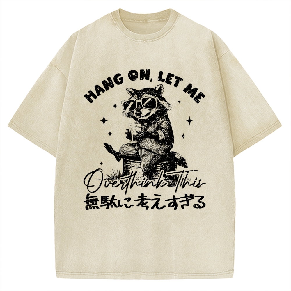 Hang On Let Me Overthink This Vintage Washed T-shirt
