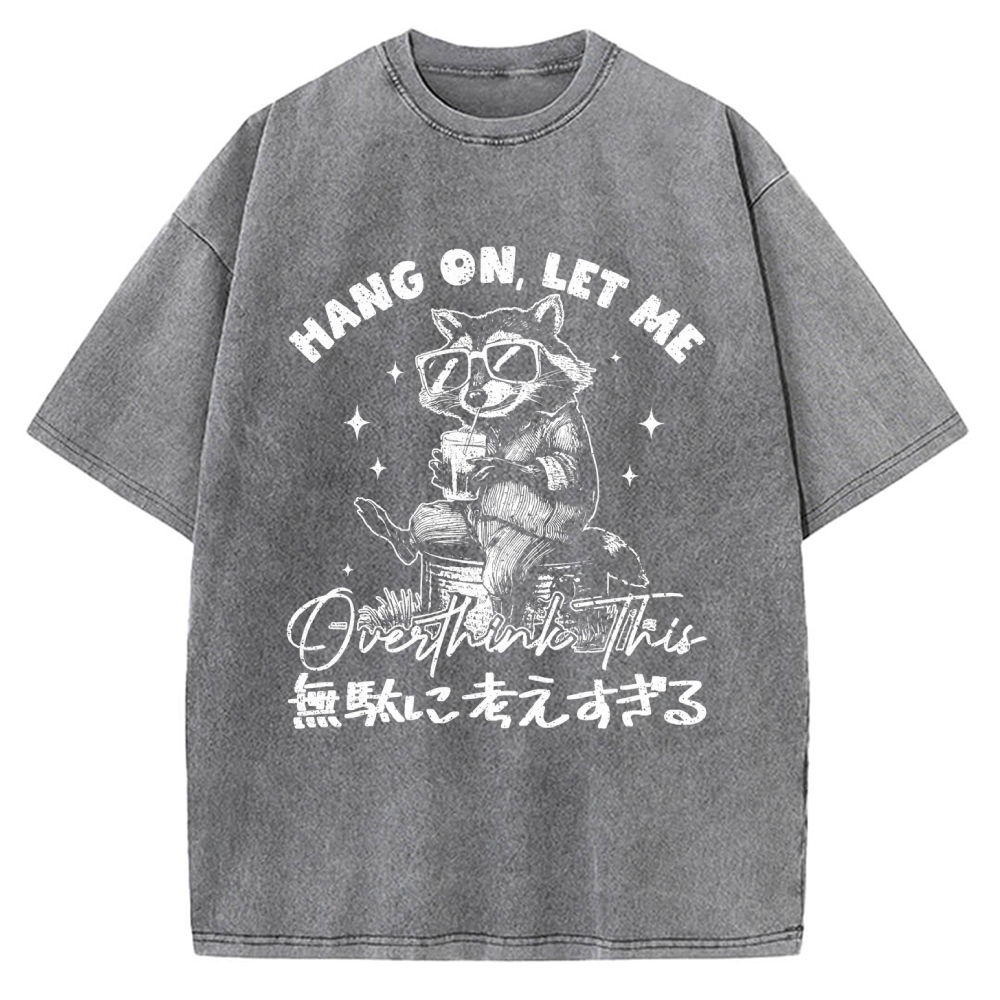 Hang On Let Me Overthink This Vintage Washed T-shirt