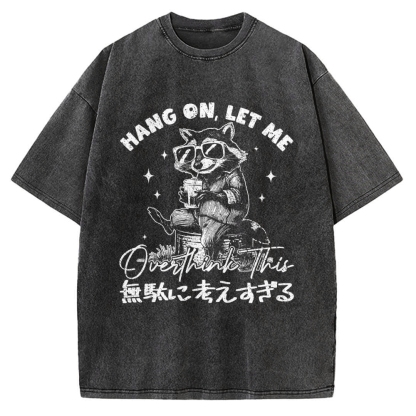 Hang On Let Me Overthink This Vintage Washed T-shirt