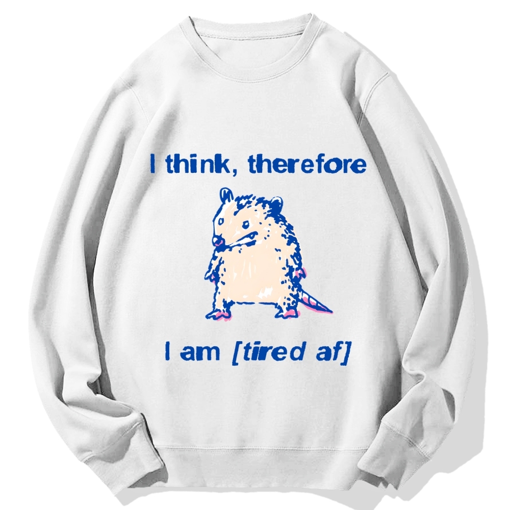 I think therefore I am (tired af) opossum Cotton Sweatshirt
