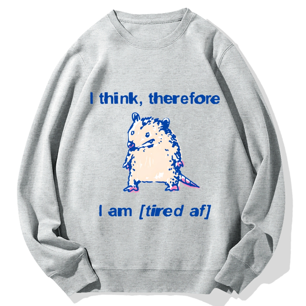I think therefore I am (tired af) opossum Cotton Sweatshirt