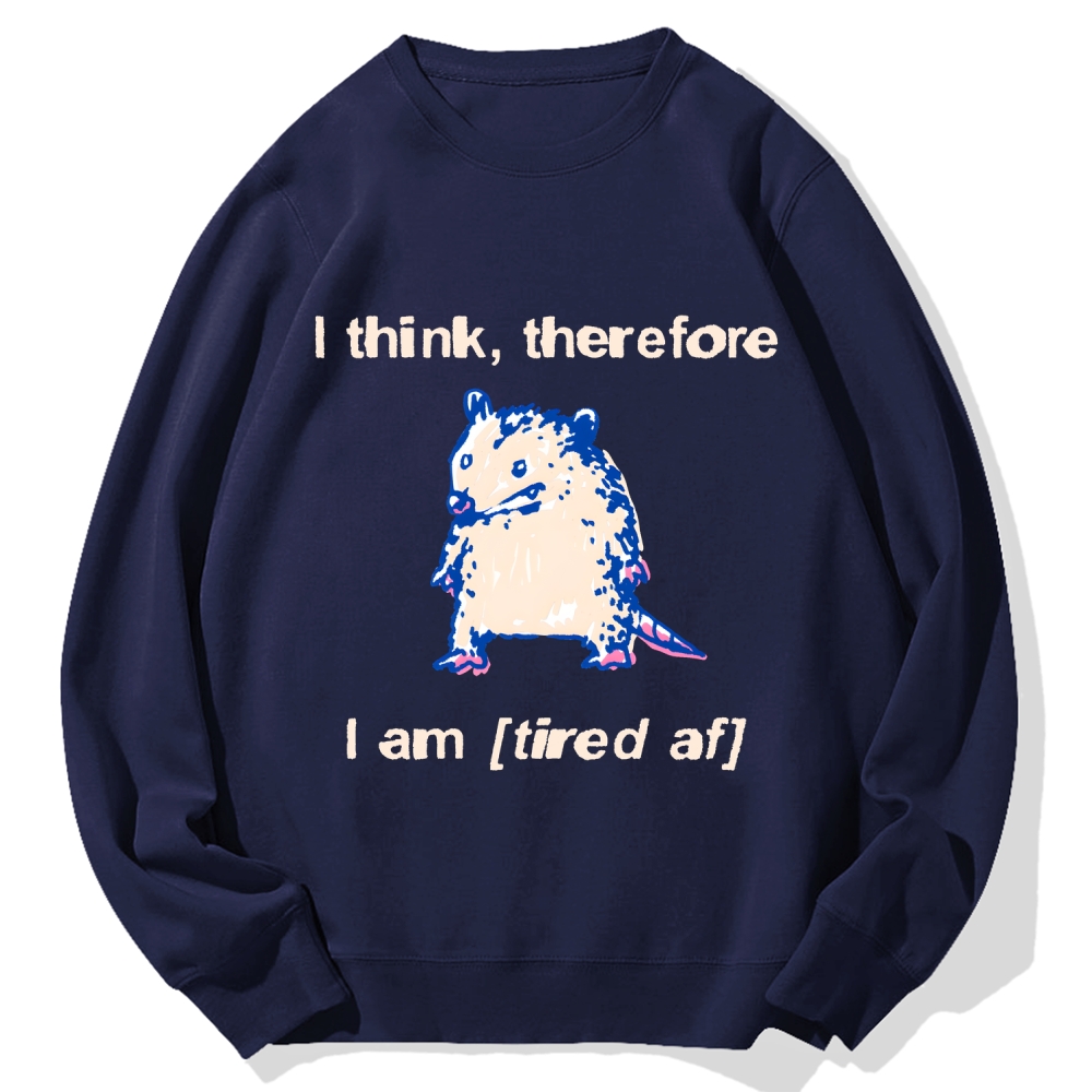 I think therefore I am (tired af) opossum Cotton Sweatshirt
