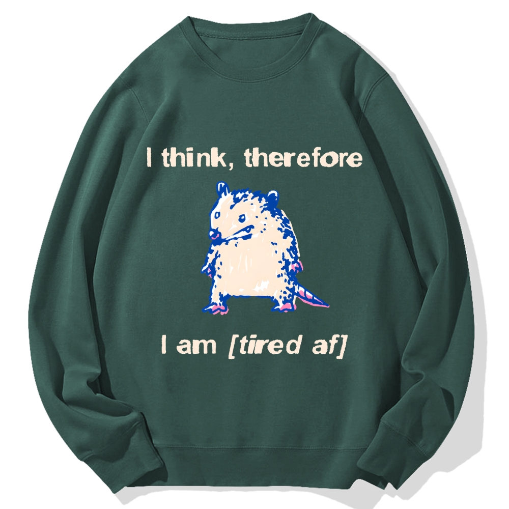 I think therefore I am (tired af) opossum Cotton Sweatshirt