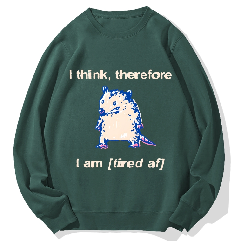 I think therefore I am (tired af) opossum Cotton Sweatshirt
