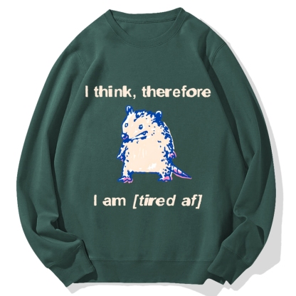 I think therefore I am (tired af) opossum Cotton Sweatshirt