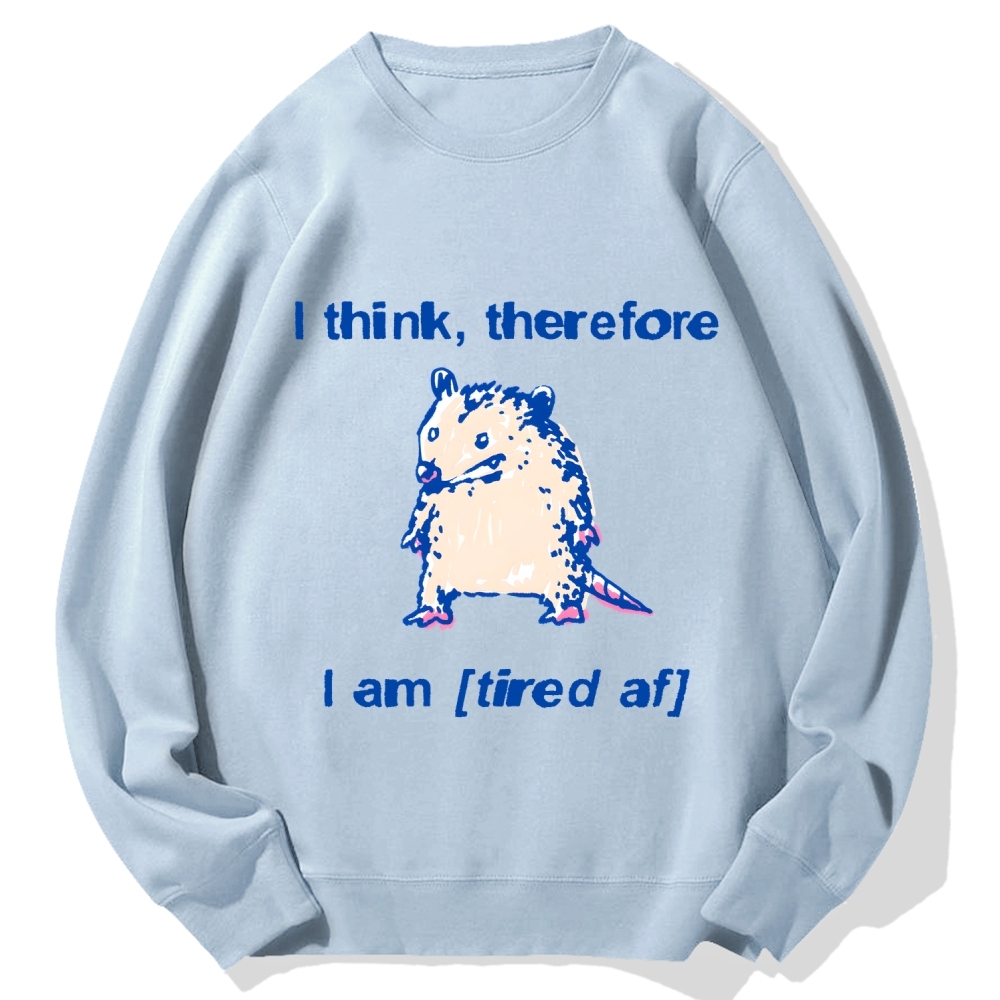I think therefore I am (tired af) opossum Cotton Sweatshirt