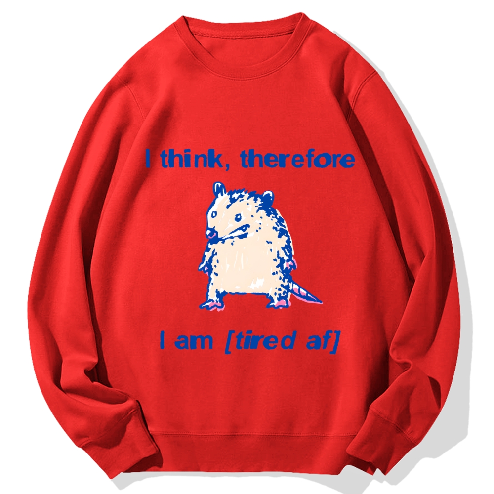 I think therefore I am (tired af) opossum Cotton Sweatshirt