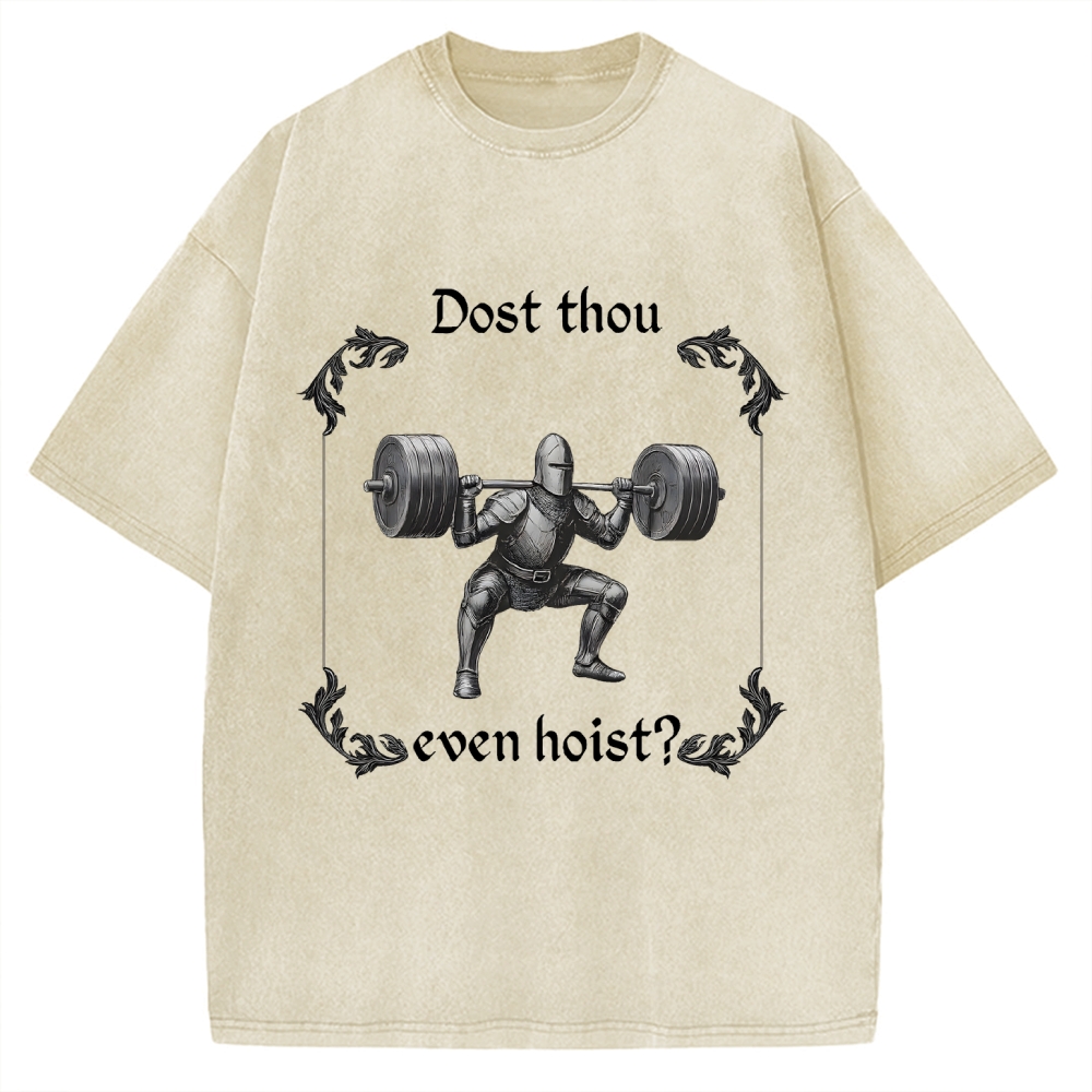 Dost Thou Even Hoist Funny Gym Vintage Washed T-shirt