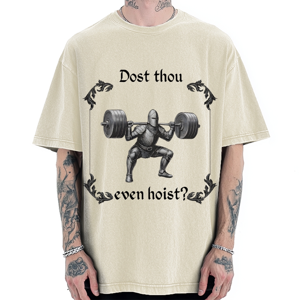 Dost Thou Even Hoist Funny Gym Vintage Washed T-shirt