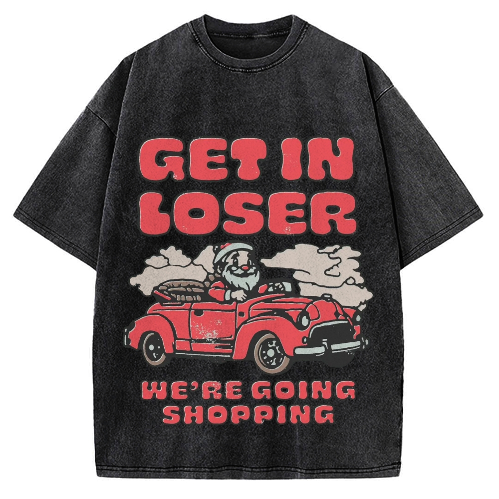 Get in Loser We're Going Shopping Retro Santa Vintage Washed T-shirt