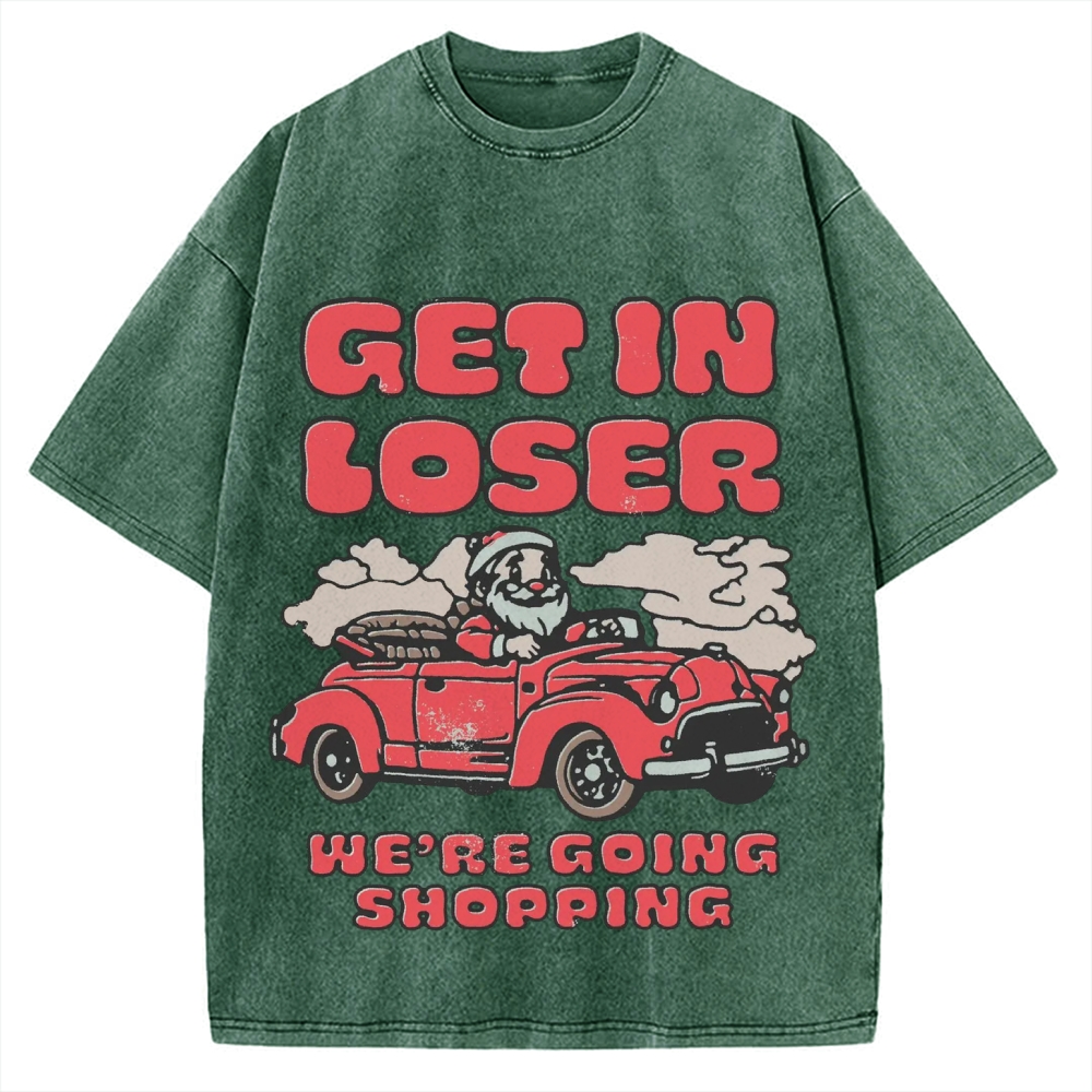 Get in Loser We're Going Shopping Retro Santa Vintage Washed T-shirt