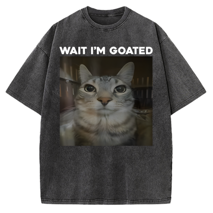 Wait I'm Goated Cat Humor Meme Vintage Washed T-shirt