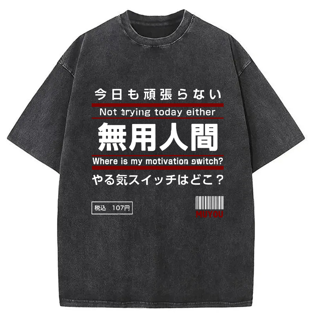 Tokyo-Assassin Not Trying Today Either Washed T-Shirt-Tokyo-Assassin