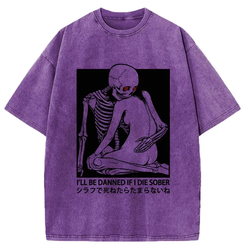 Tokyo-Assassin I Will Be Damned If I Die Sober Washed T-Shirt-Tokyo-Assassin