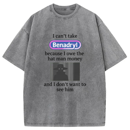 Tokyo-Assassin I Can't Take Benadry Washed T-Shirt-Tokyo-Assassin