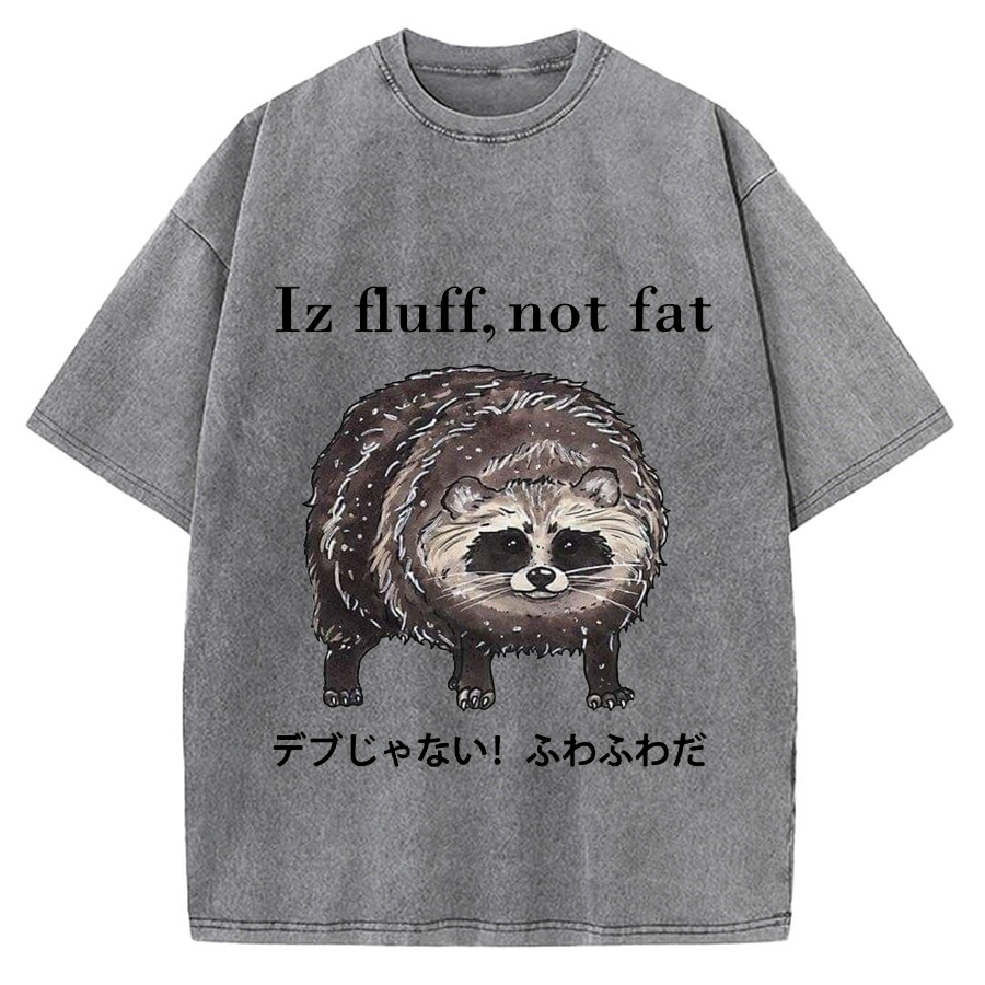 Iz fluff not fat Cute raccoon Vintage Washed T-shirt
