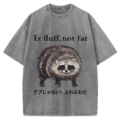 Iz fluff not fat Cute raccoon Vintage Washed T-shirt