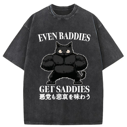 Tokyo-Assassin Even Baddies Get Saddies Funny Washed T-Shirt-Tokyo-Assassin