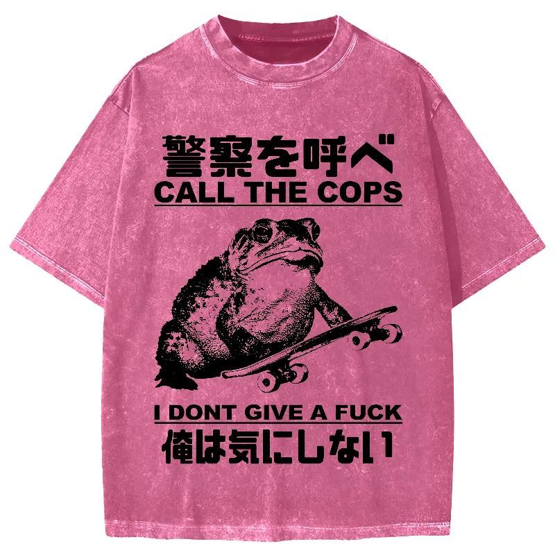 Call The Cops I Don't Give A Fck Funny Vintage Washed T-shirt