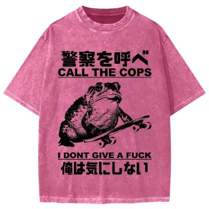Call The Cops I Don't Give A Fck Funny Vintage Washed T-shirt