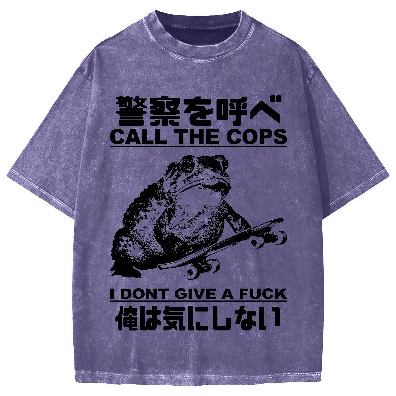 Call The Cops I Don't Give A Fck Funny Vintage Washed T-shirt