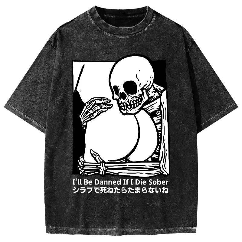 Tokyo-Assassin I'll Be Damned If I Die Sober Vintage Washed T-shirt