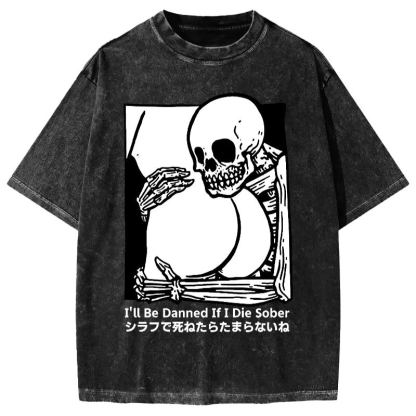 Tokyo-Assassin I'll Be Damned If I Die Sober Vintage Washed T-shirt