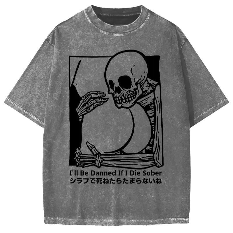 Tokyo-Assassin I'll Be Damned If I Die Sober Vintage Washed T-shirt