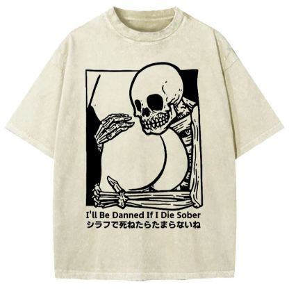 Tokyo-Assassin I'll Be Damned If I Die Sober Vintage Washed T-shirt