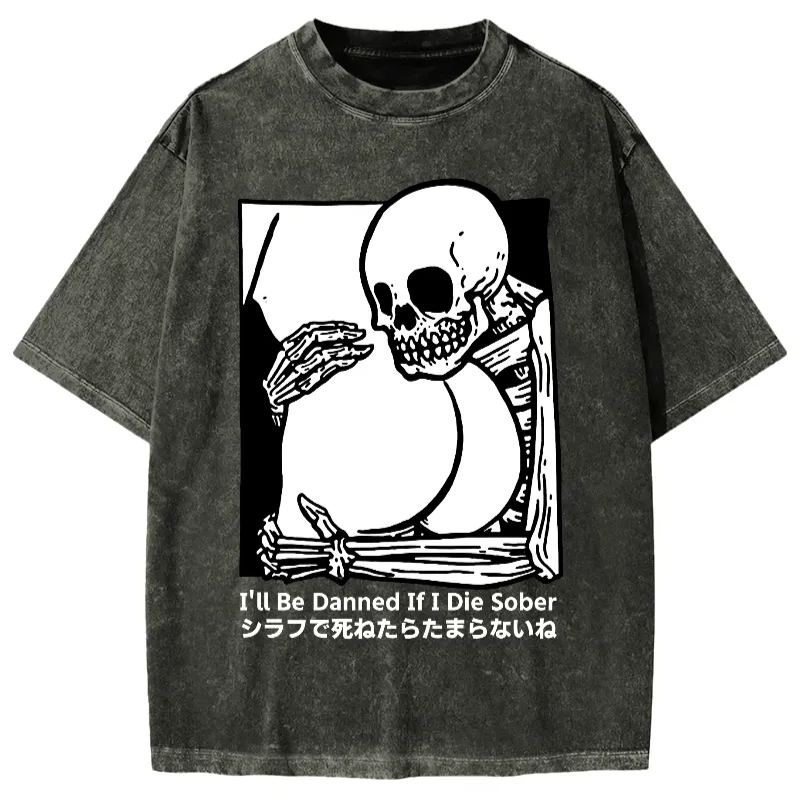 Tokyo-Assassin I'll Be Damned If I Die Sober Vintage Washed T-shirt
