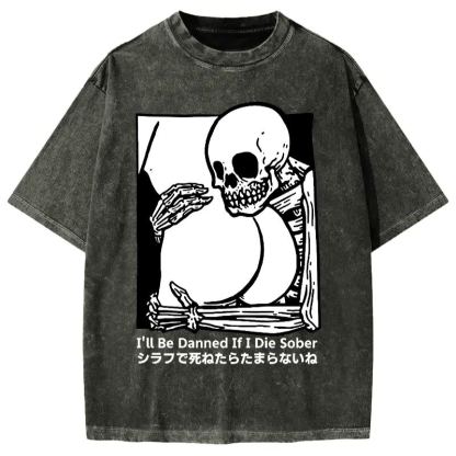 Tokyo-Assassin I'll Be Damned If I Die Sober Vintage Washed T-shirt