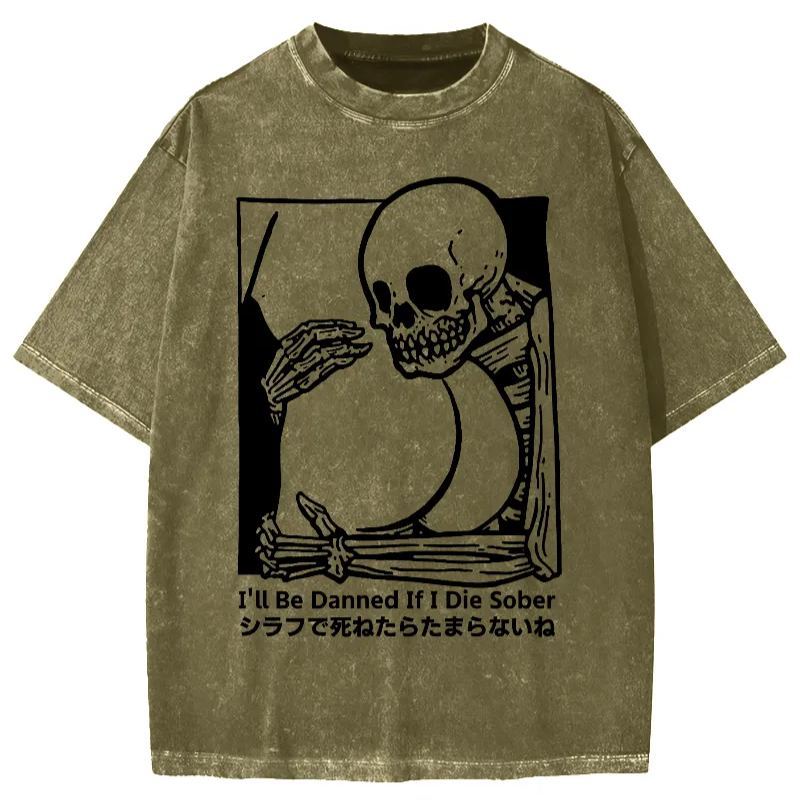 Tokyo-Assassin I'll Be Damned If I Die Sober Vintage Washed T-shirt
