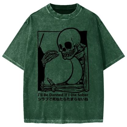 Tokyo-Assassin I'll Be Damned If I Die Sober Vintage Washed T-shirt