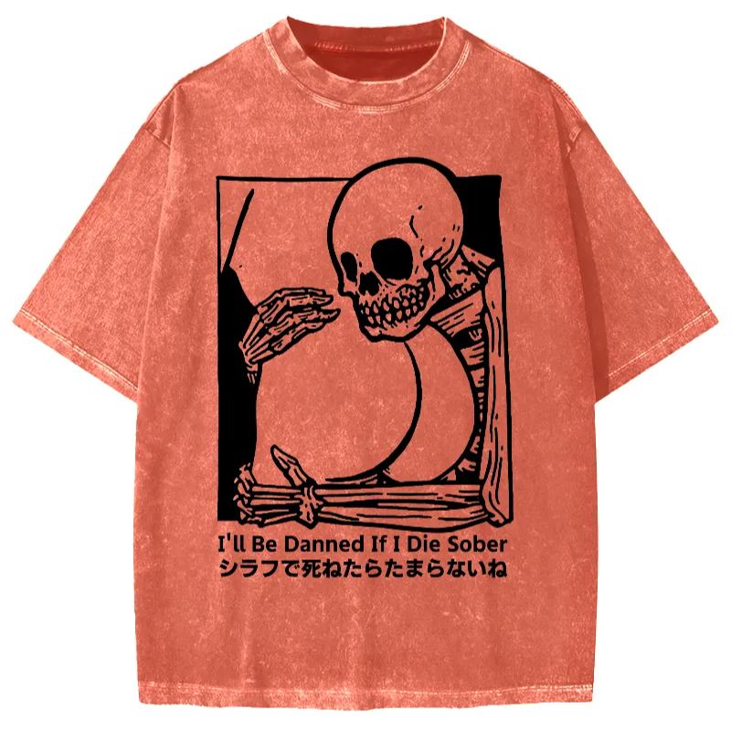 Tokyo-Assassin I'll Be Damned If I Die Sober Vintage Washed T-shirt