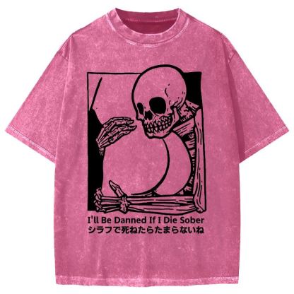 Tokyo-Assassin I'll Be Damned If I Die Sober Vintage Washed T-shirt