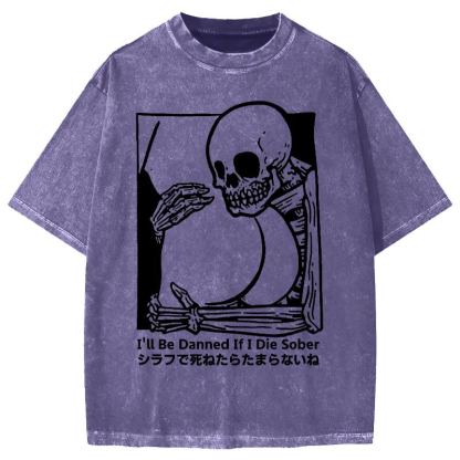 Tokyo-Assassin I'll Be Damned If I Die Sober Vintage Washed T-shirt