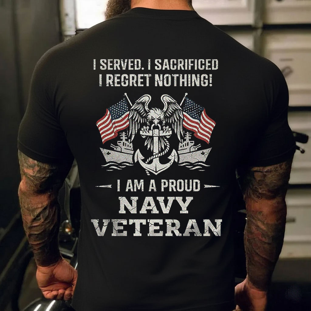 “I Served I Sacrificed I Regret Nothing T-Shirt – Navy Veteran Gift