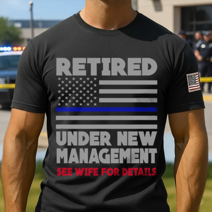 Retired Under New Management Retirement Thin Blue Line Shirt Police
