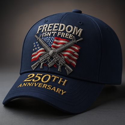 Freedom Isn't Free – 250th Anniversary Commemorative Cap