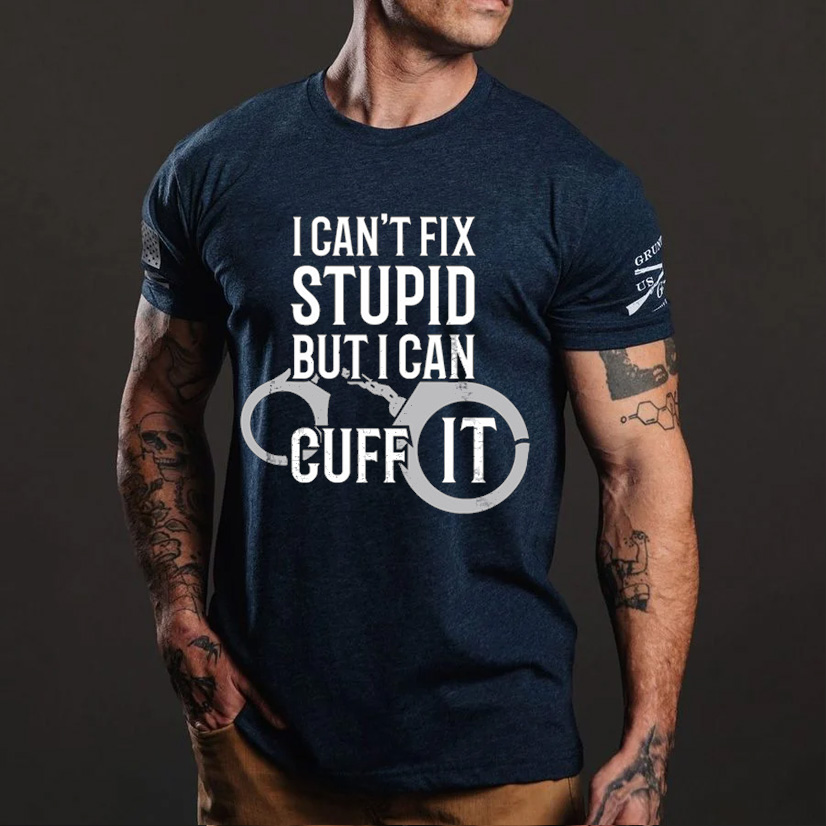 Police Officer T Shirt I Cant Fix Stupid But I Can Cuff It Police