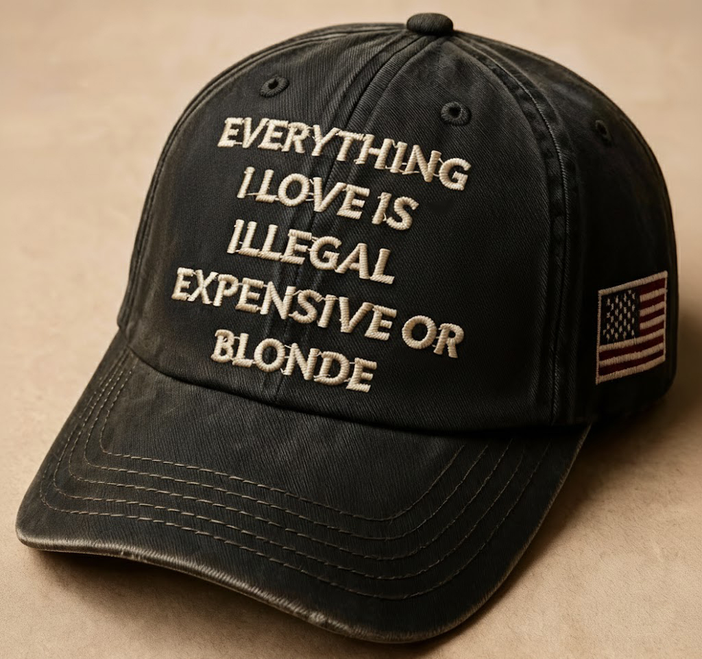 Illegal Expensive Blonde Hat - Hilarious Adult Humor Slogan Cap