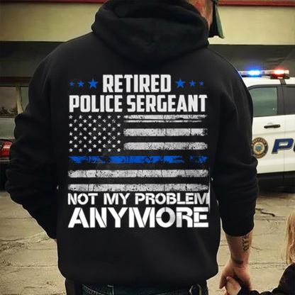 Retired Police Sergeant Not My Problem Anymore Usa Flag Women Men Police
