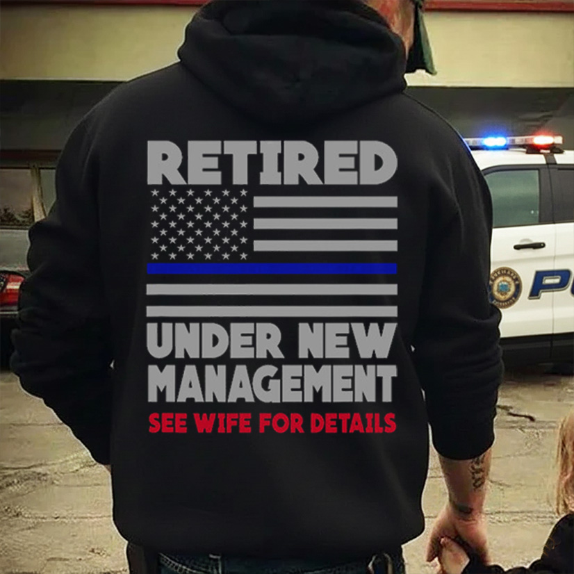 Retired Under New Management Retirement Thin Blue Line Shirt Police