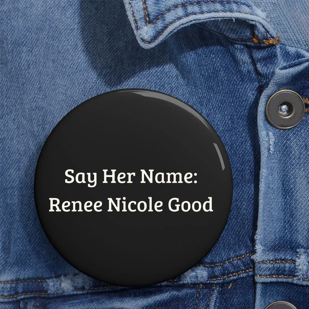 Say Her Name Renee Nicole Good Pin Buttons