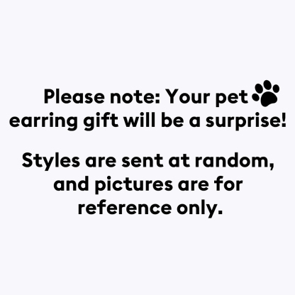 Free Gift for orders over $59 - Pet Face Photo Studs  Please note：Styles are sent at random, and pictures are for reference only.  *Complimentary Gift (Don’t Add to Cart)