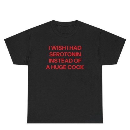 I Wish I Had Serotonin Shirt Funny Graphic Unisex T-shirt