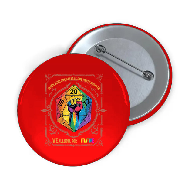 When Someone Attacks One Party Member, We All Roll for Initiative,Pride Month Print Brooch