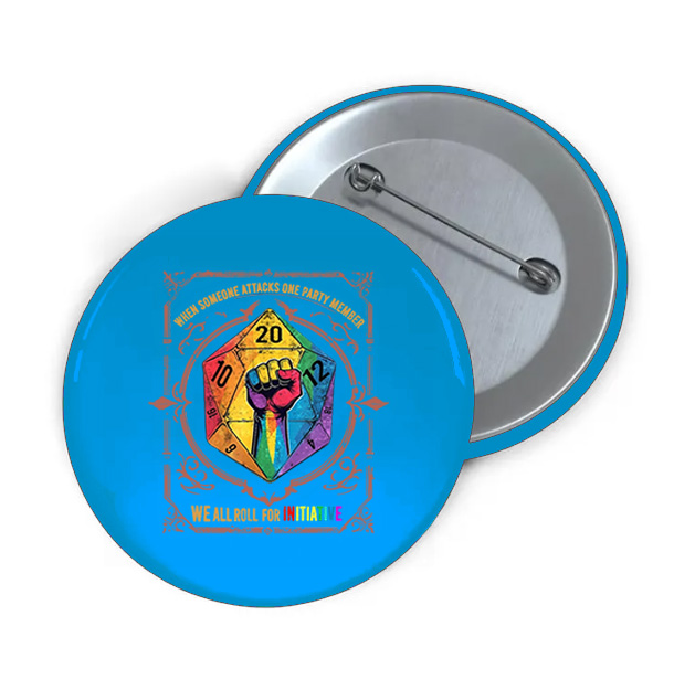 When Someone Attacks One Party Member, We All Roll for Initiative,Pride Month Print Brooch