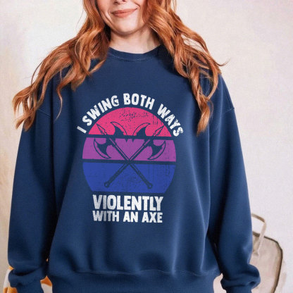 Bisexual, I Swing Both Ways Violently With An Axe Funny LGBT Pride Unisex T-shirt/Crewneck/Hoodie